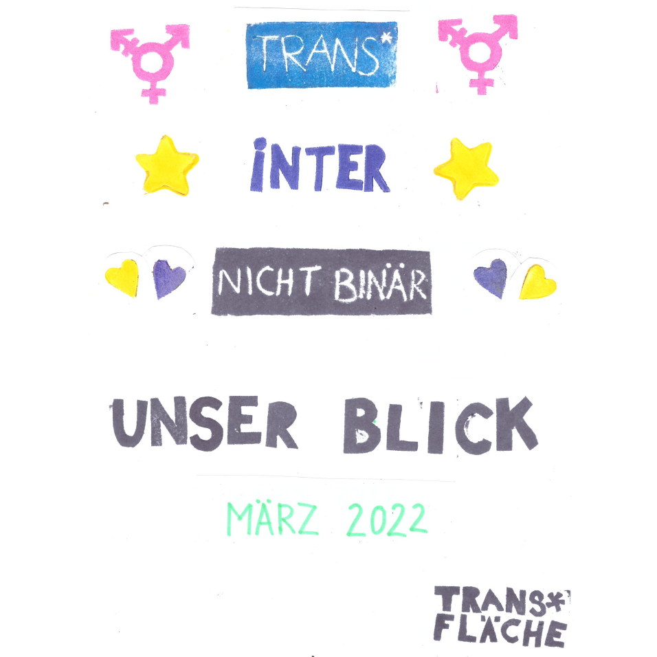 Trans, inter, nicht-binär. unser Blick. März 2022 trans*fläche