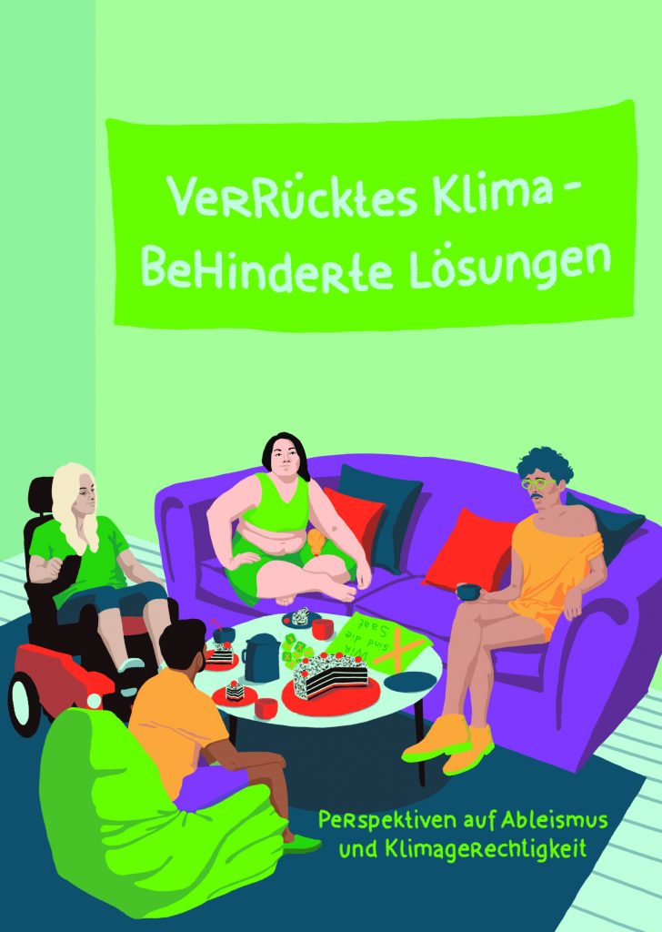 4 Menschen sitzen gemütlich um einen Tisch herum. Auf dem Tisch stehen Tee und Kuchen. Dazwischen liegen Plakate und Aufkleber. An der Wand hängt ein Banner mit der Aufschrift: VerRücktes Klima - beHinderte Lösungen. Unten rechts in der Ecke steht: Perspektiven auf Ableismus und Klimagerechtigkeit.